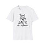 Praying For Your Downfall T-shirt