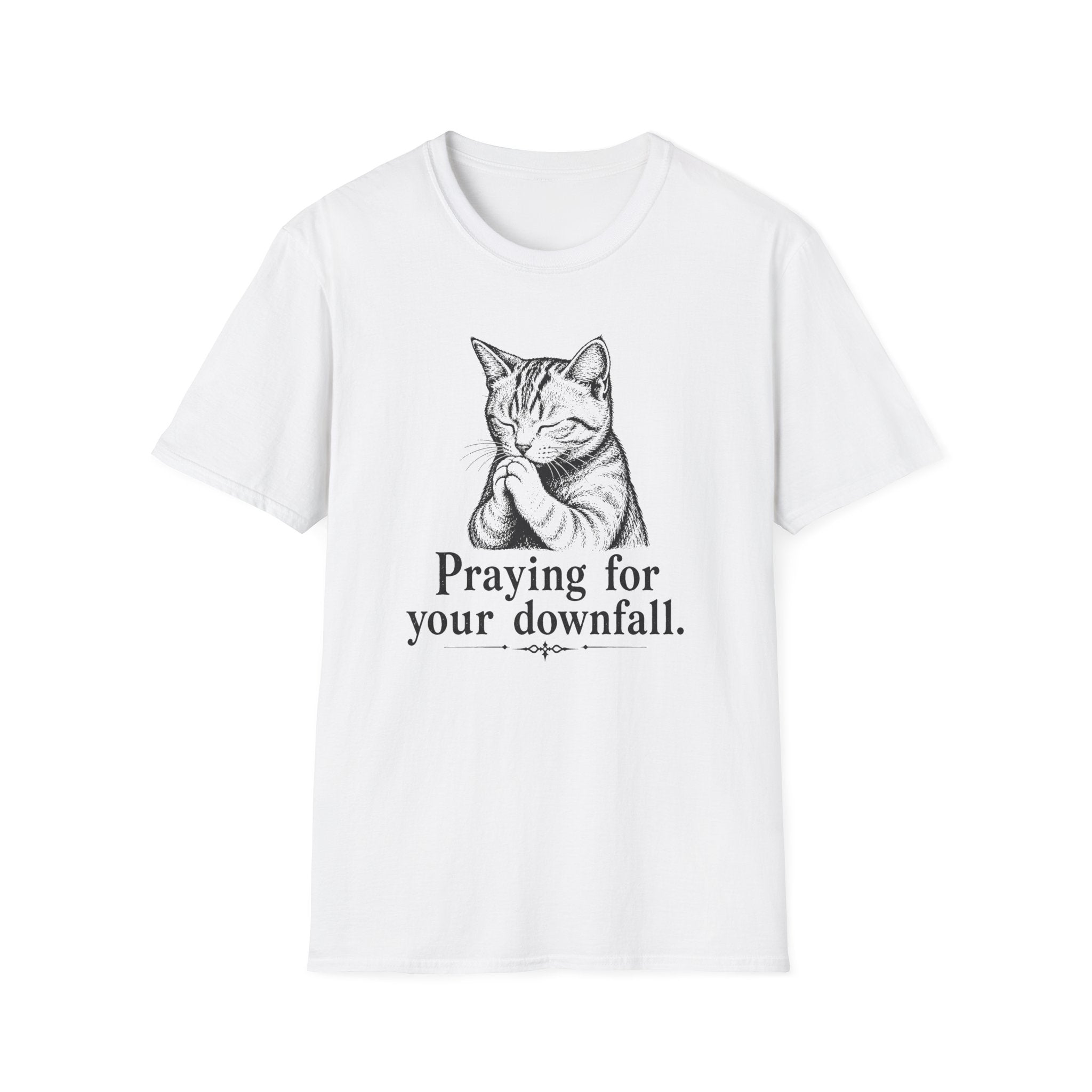 Praying for your downfall T-shirt