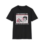 I Only Revived You Because You Complimented My Skin T-shirt