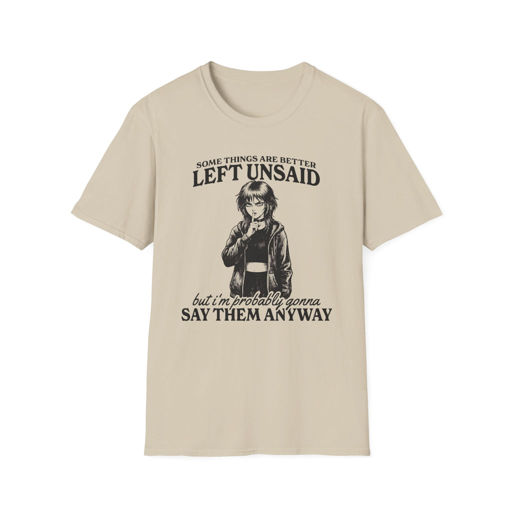 Some Things Are Better Left Unsaid T-shirt