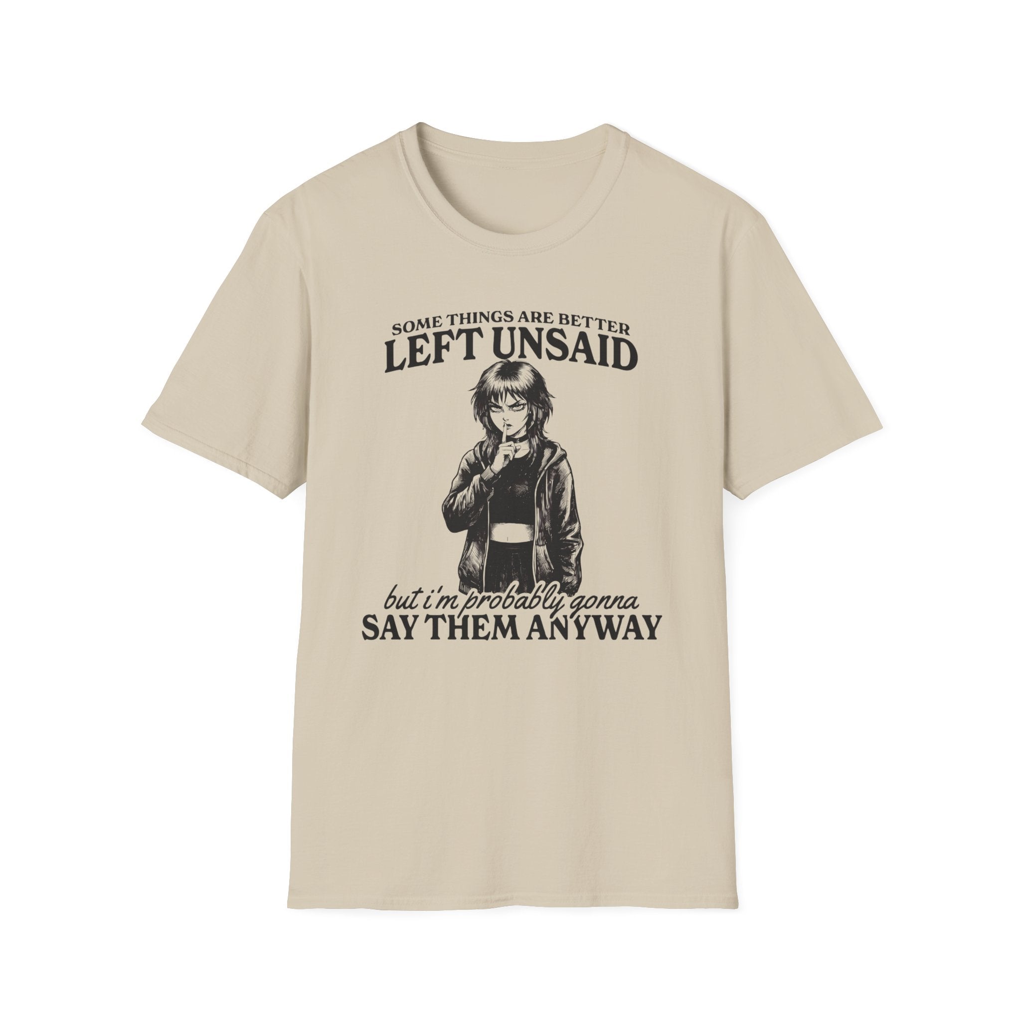 Some Things Are Better Left Unsaid T-shirt