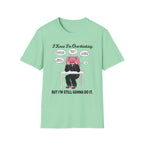 I Know I'm Overthinking But I'm Still Gonna Do It T-shirt