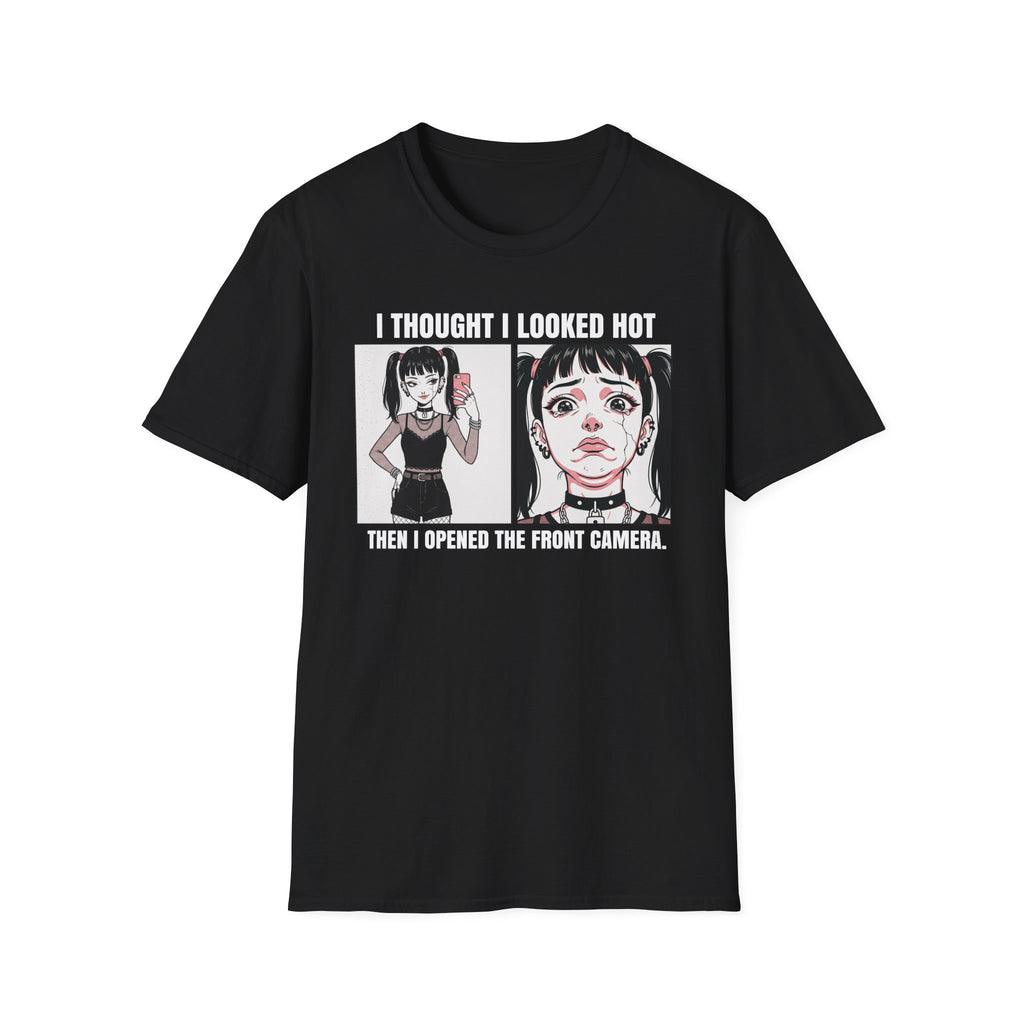 I Thought I Looked Hot. Then I Opened The Front Camera. T-shirt