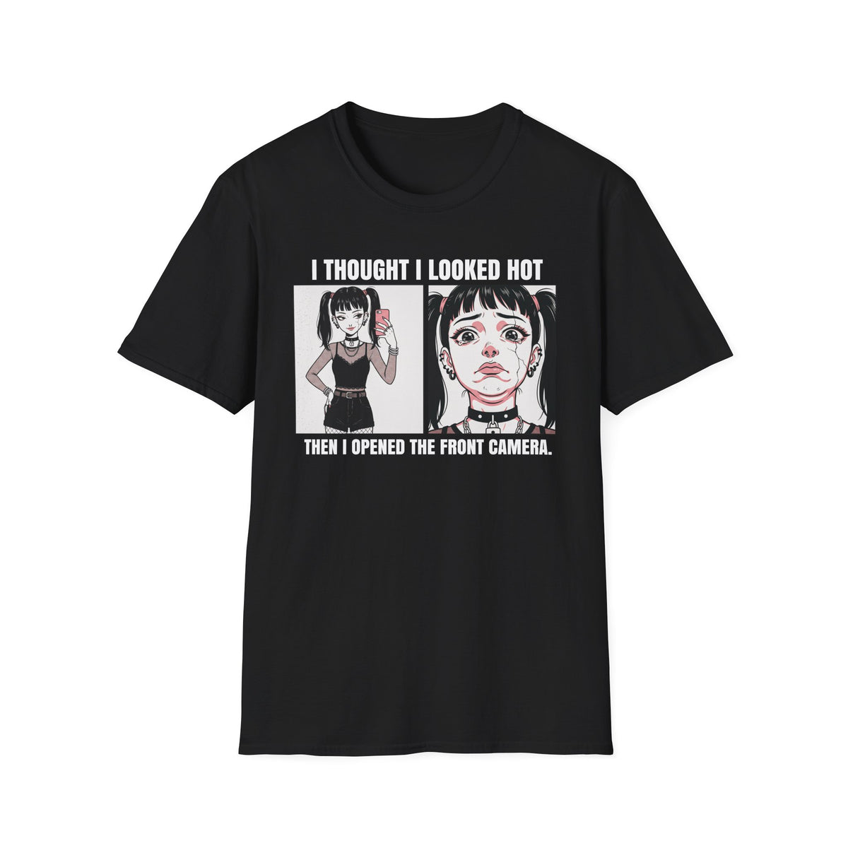 I Thought I Looked Hot. Then I Opened The Front Camera. T-shirt