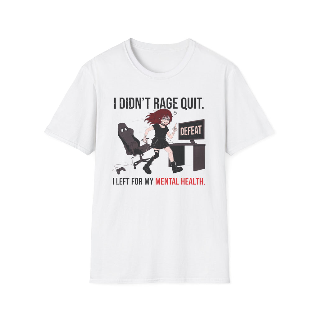 I Didn't Rage Quit. I Left For My Mental Health. T-shirt
