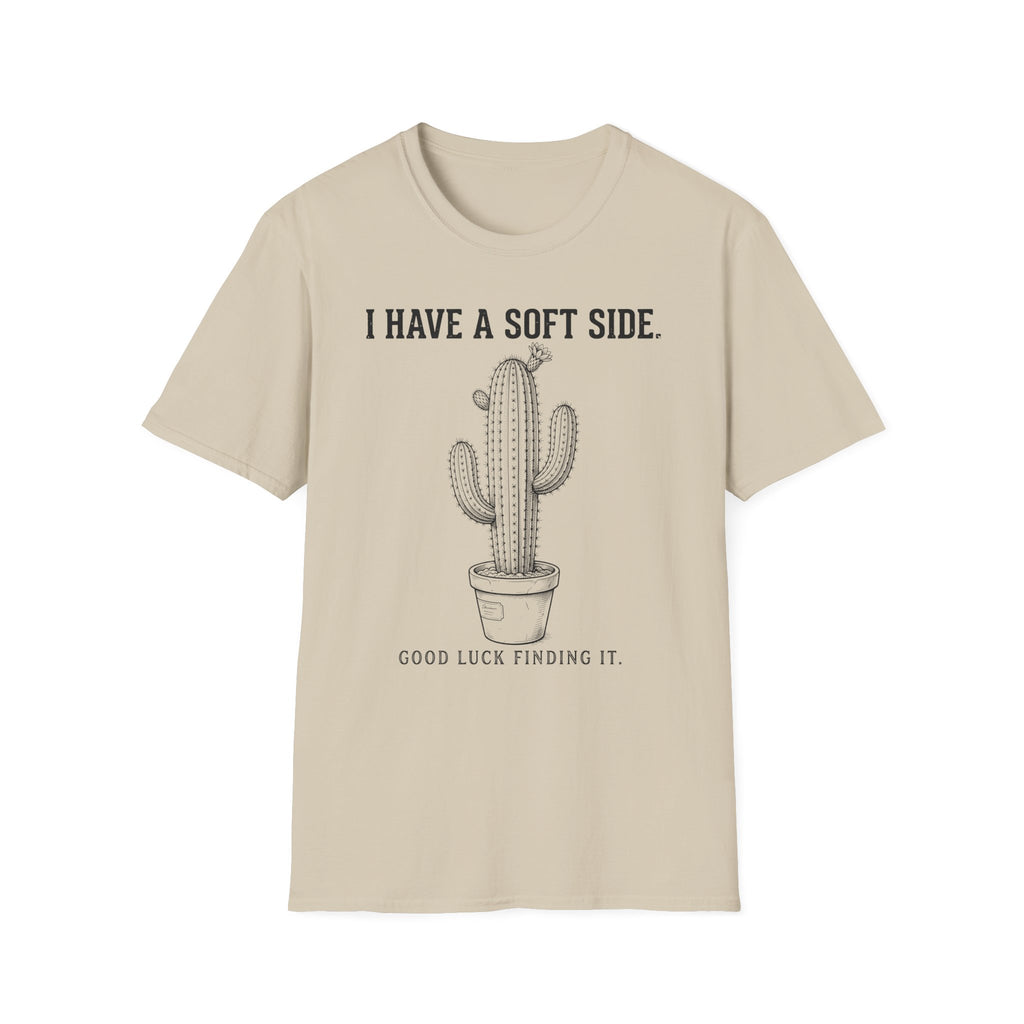 I Have A Soft Side T-shirt