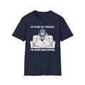 My Plans Got Canceled T-shirt