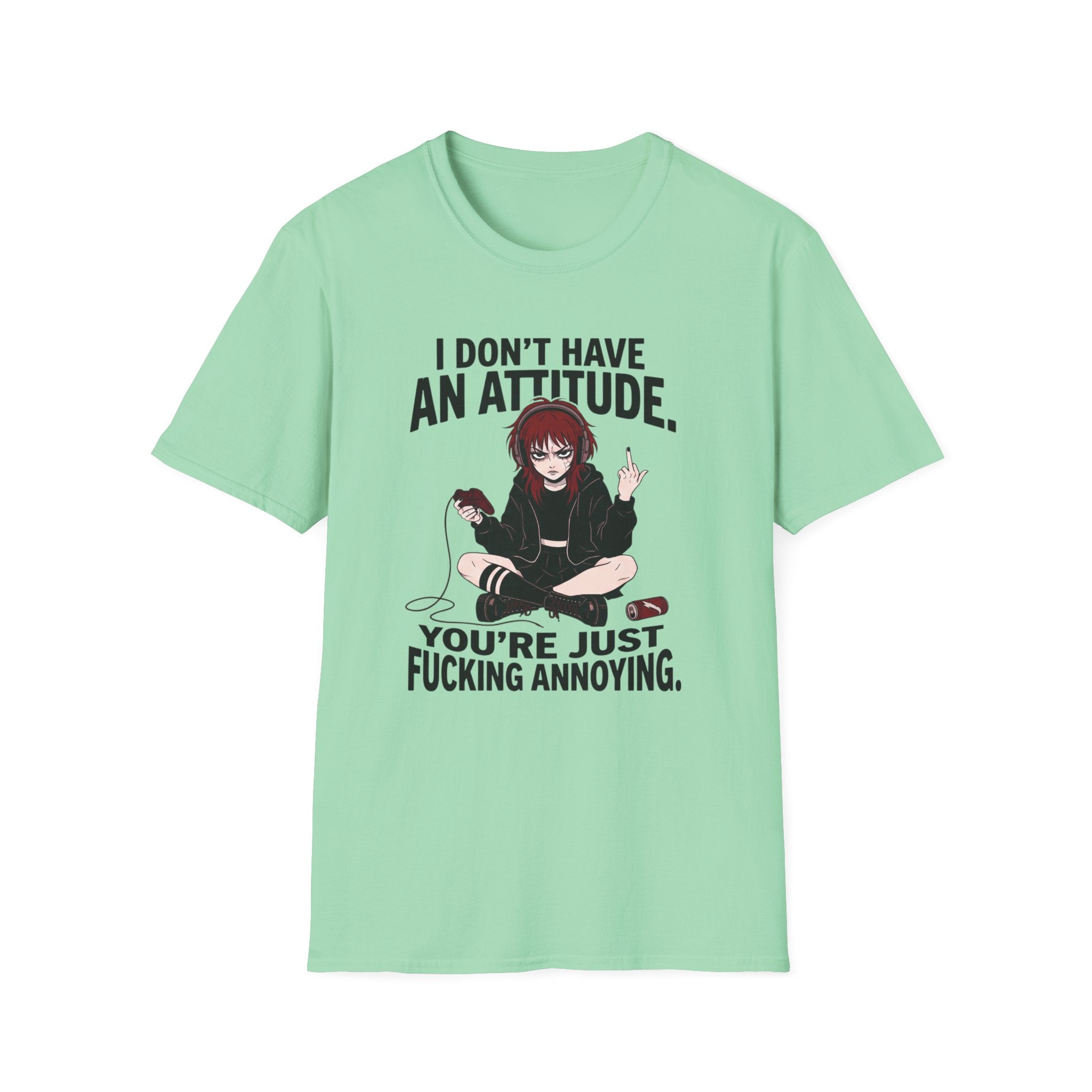 I Don't Have An Attitude T-shirt