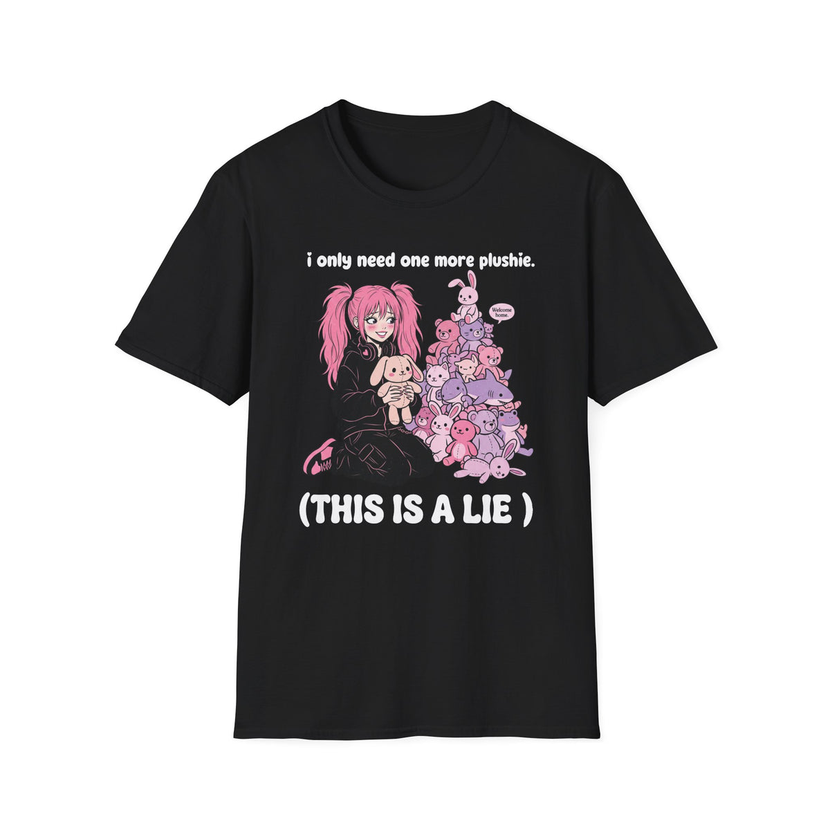 I Only Need One More Plushie T-shirt