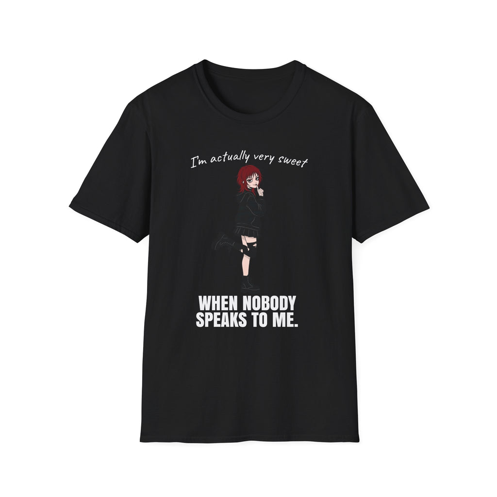 I'm Actually Very Sweet When Nobody Speaks To Me T-shirt
