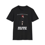 I'm Actually Very Sweet When Nobody Speaks To Me T-shirt