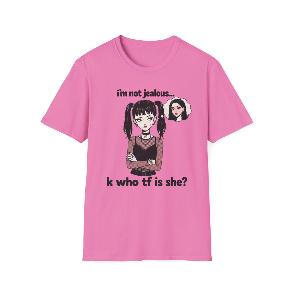 I'm Not Jealous. T-shirt