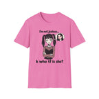 I'm Not Jealous. K Who Tf Is She? T-shirt