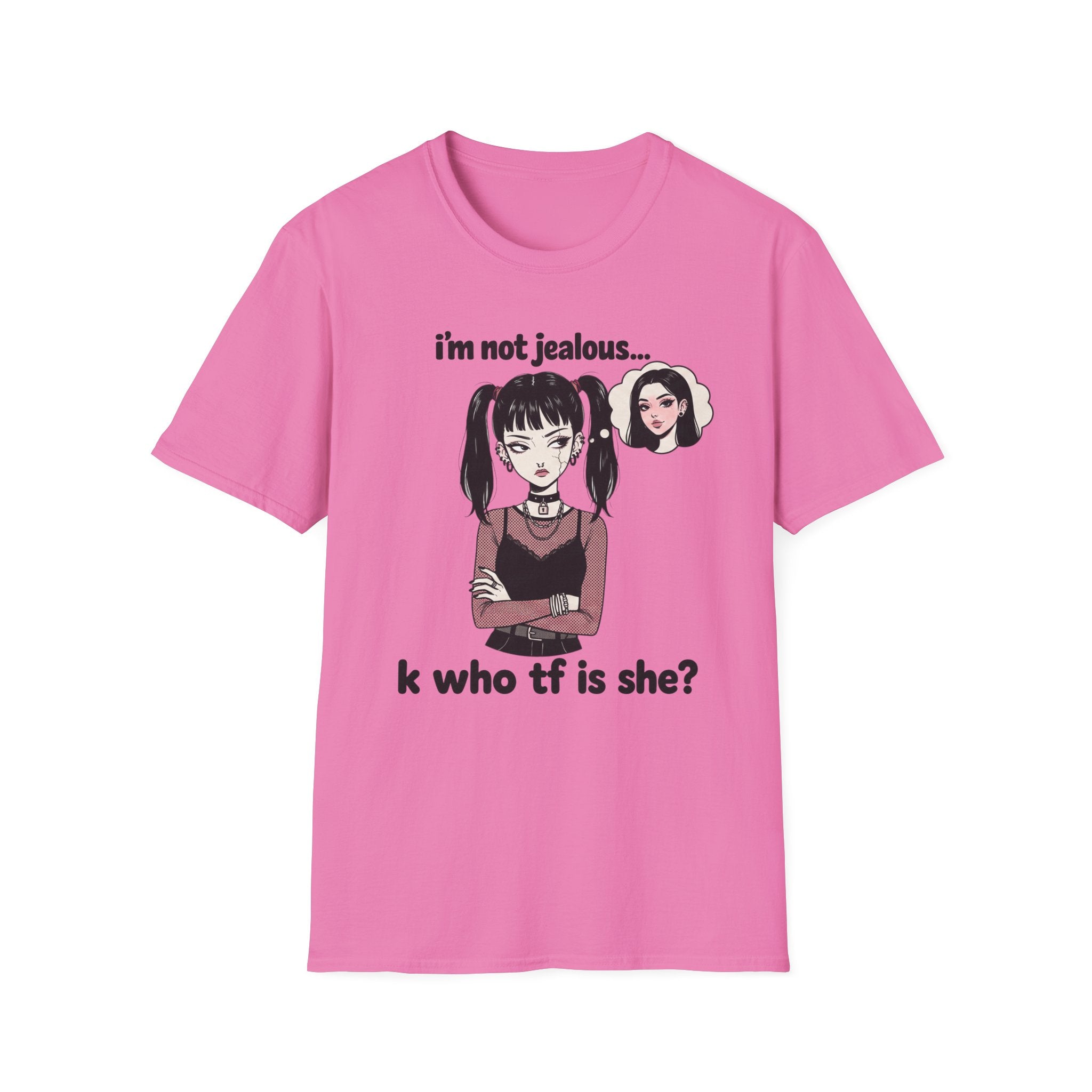 I'm Not Jealous. T-shirt