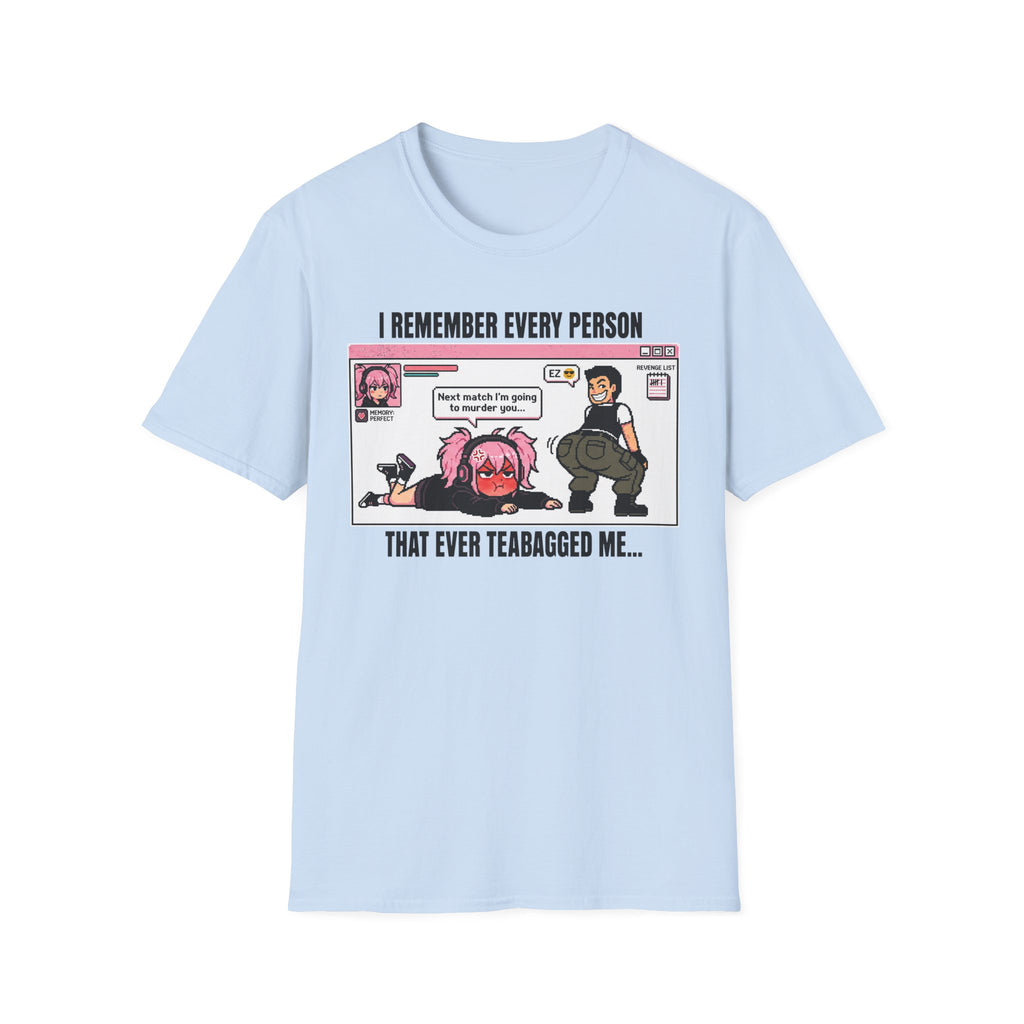I Remember Every Person That Ever Teabagged Me T-shirt