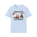 I Remember Every Person That Ever Teabagged Me T-shirt