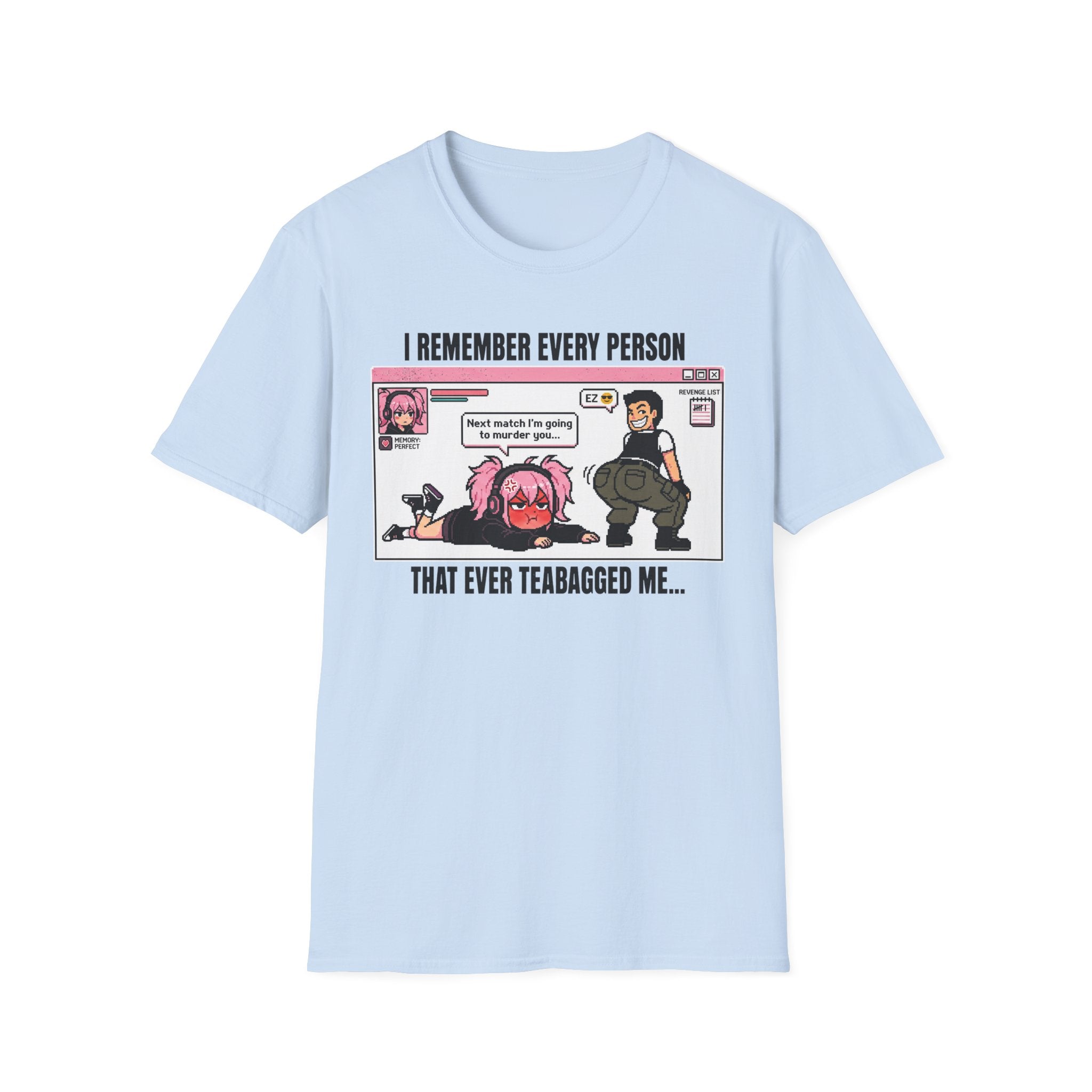 I Remember Every Person That Ever Teabagged Me T-shirt