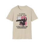 I'm Never Playing Again. You Getting On Tomorrow? T-shirt