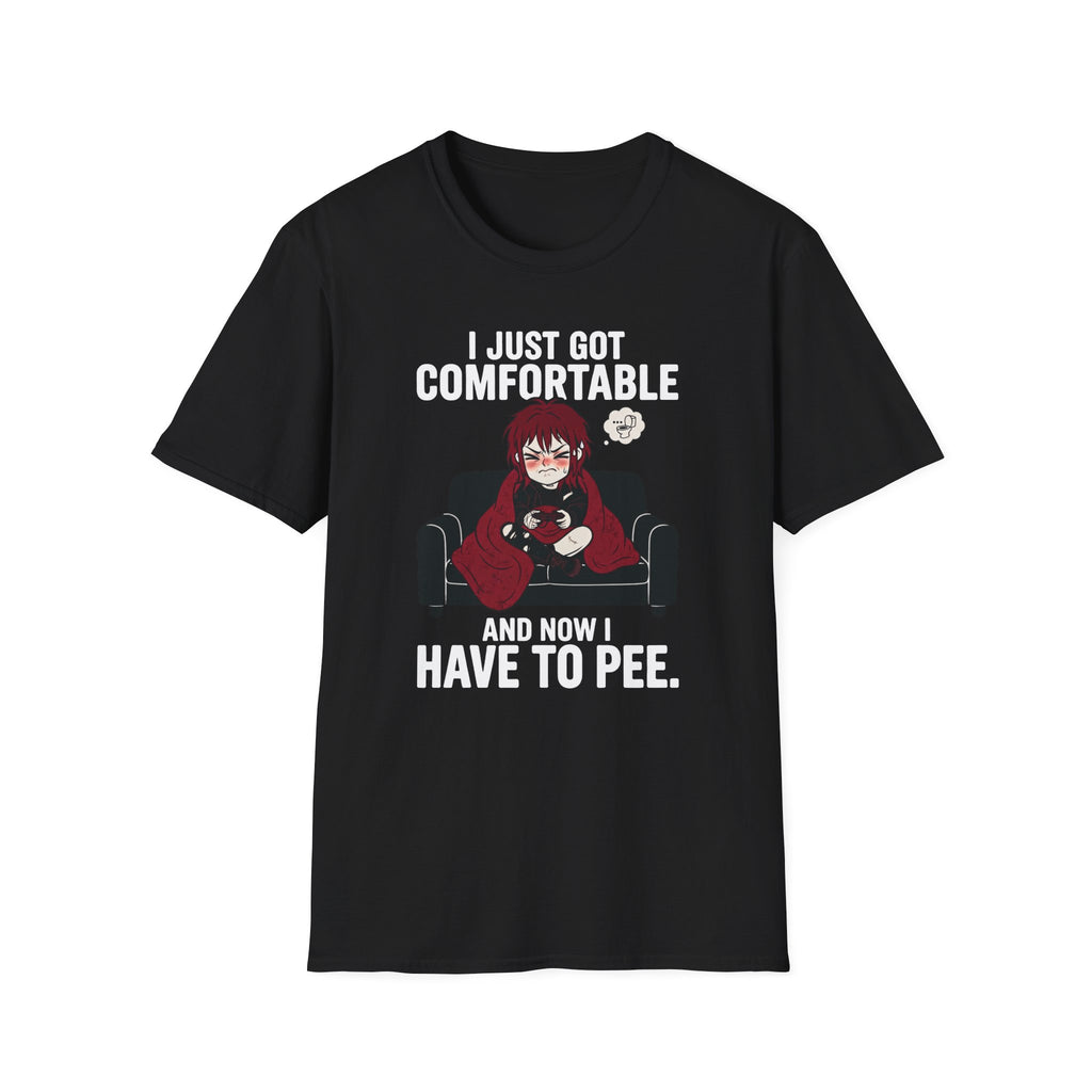 I Just Got Comfortable And Now I Have To Pee T-shirt