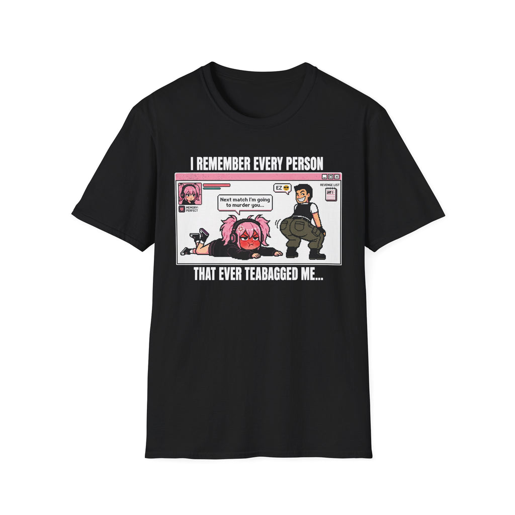 I Remember Every Person That Ever Teabagged Me T-shirt