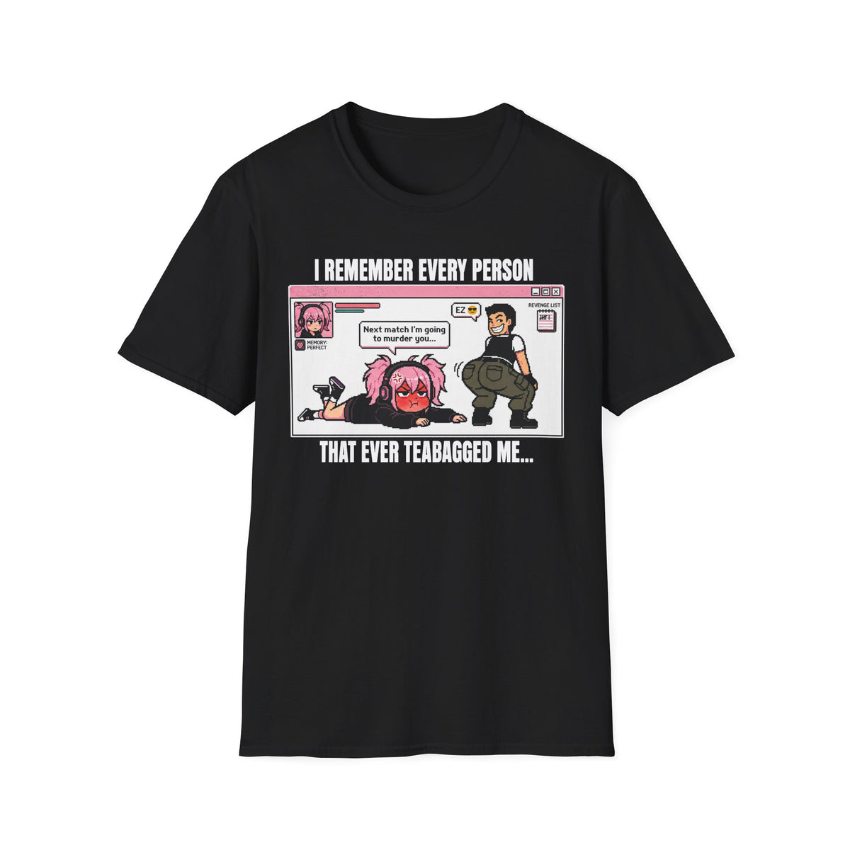 I Remember Every Person That Ever Teabagged Me T-shirt