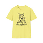 Praying For Your Downfall T-shirt