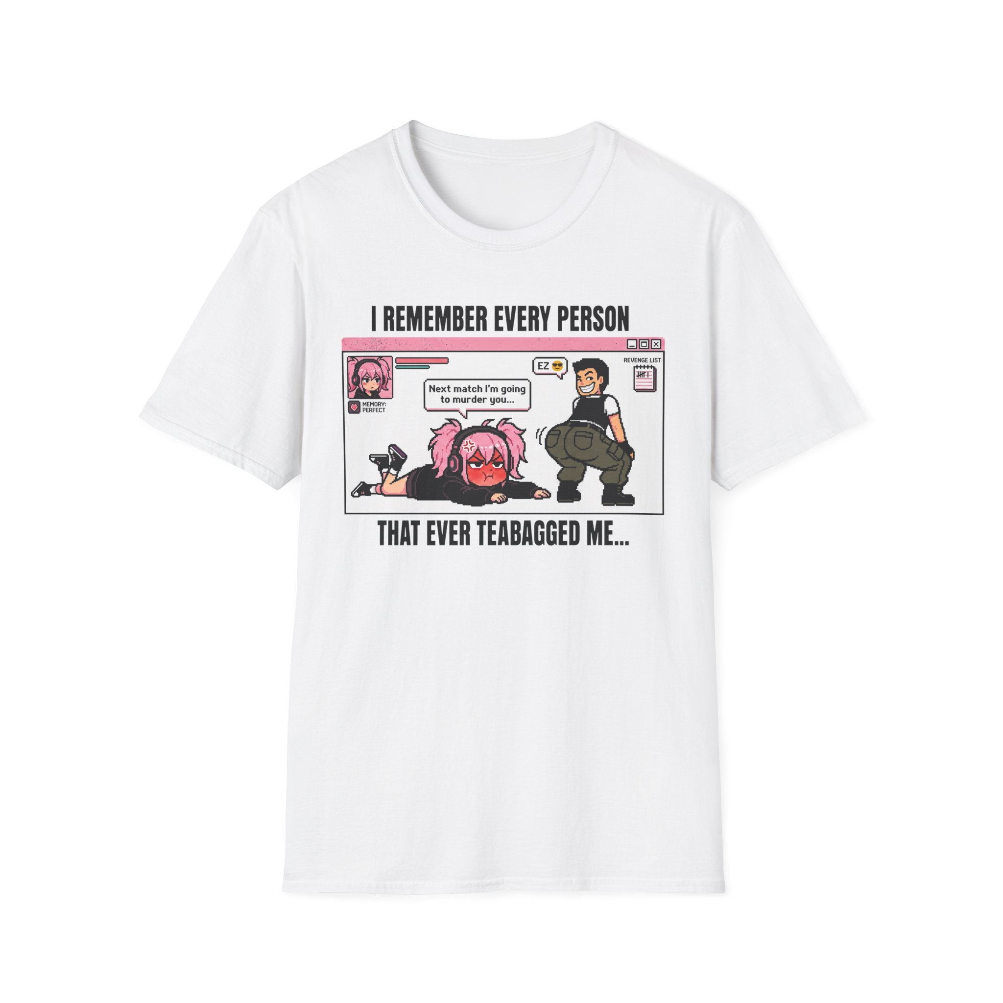 I Remember Every Person That Ever Teabagged Me T-shirt