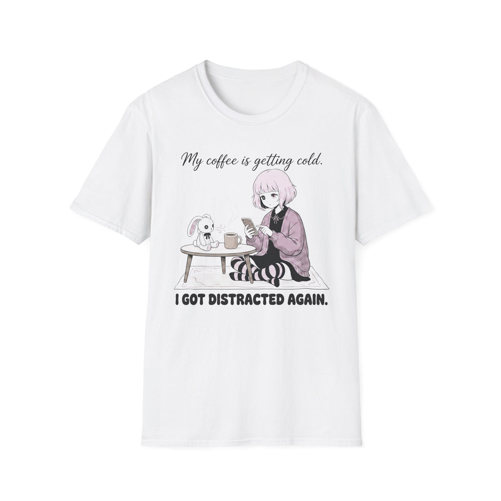 My Coffee Is Getting Cold I Got Distracted Again T-shirt