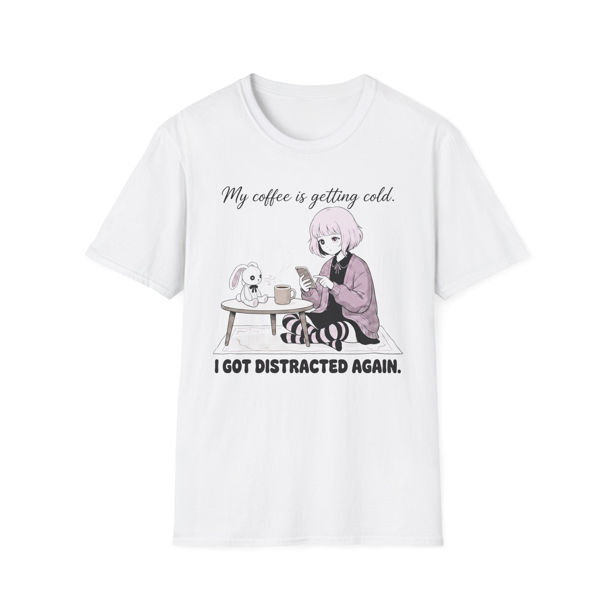 My Coffee Is Getting Cold I Got Distracted Again T-shirt