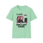I Said One Last Game T-shirt