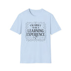 I'm About To Be A Learning Experience T-shirt