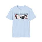I Thought My Mic Was Muted T-shirt
