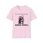 I'm So Pissed At You T-shirt