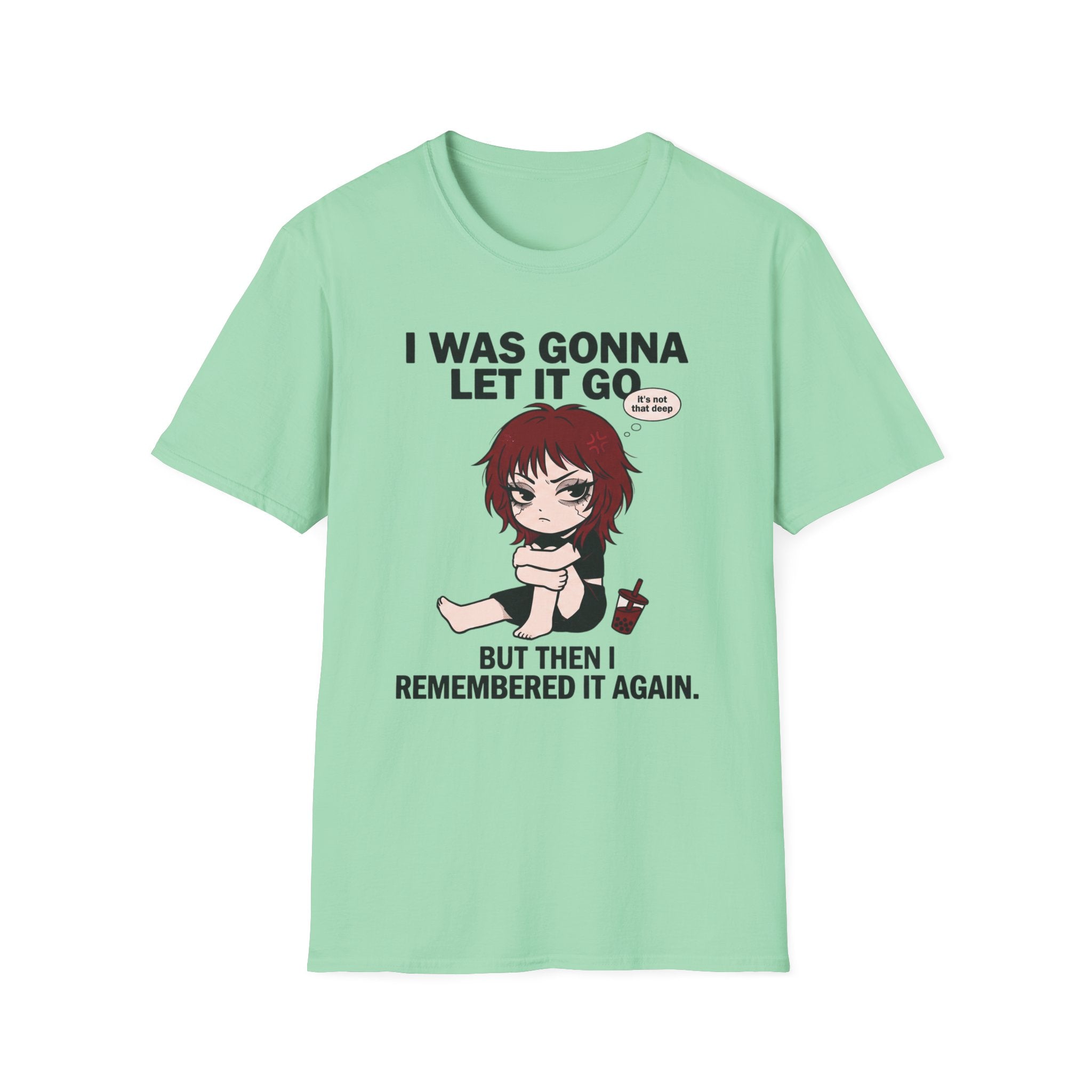 I Was Gonna Let It Go T-shirt