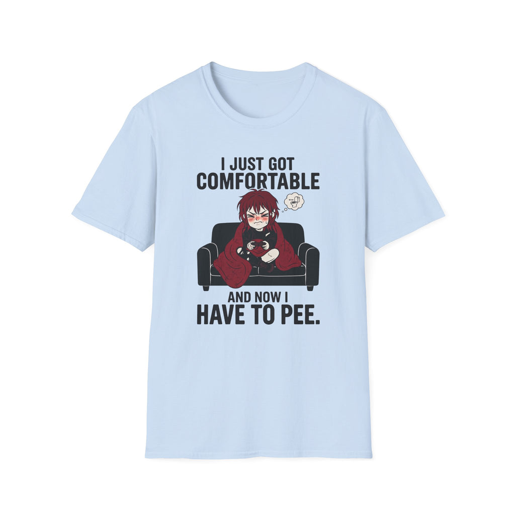 I Just Got Comfortable And Now I Have To Pee T-shirt