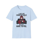 I Just Got Comfortable And Now I Have To Pee T-shirt