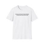 Men Are Entitled to Their Opinions. I'm Entitled To Not Give A Fuck. T-shirt