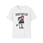 Personal Space Is For People I Don't Love T-shirt