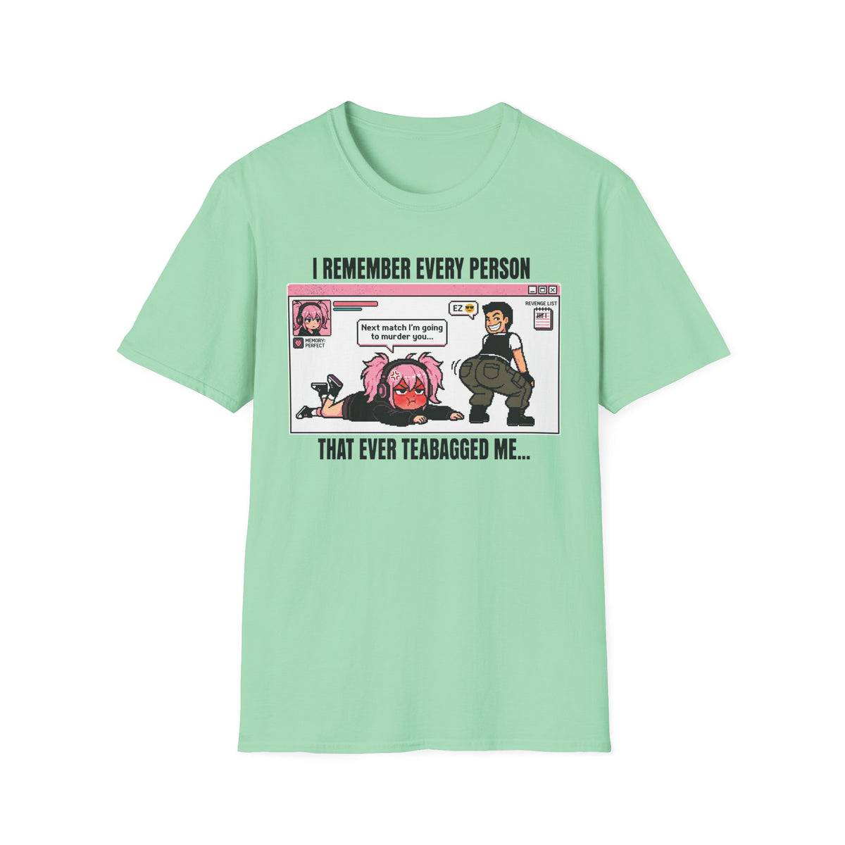 I Remember Every Person That Ever Teabagged Me T-shirt