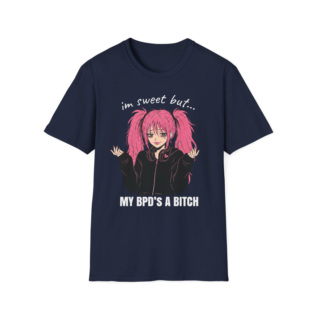 I'm Sweet But My BPD's A Bitch T-shirt