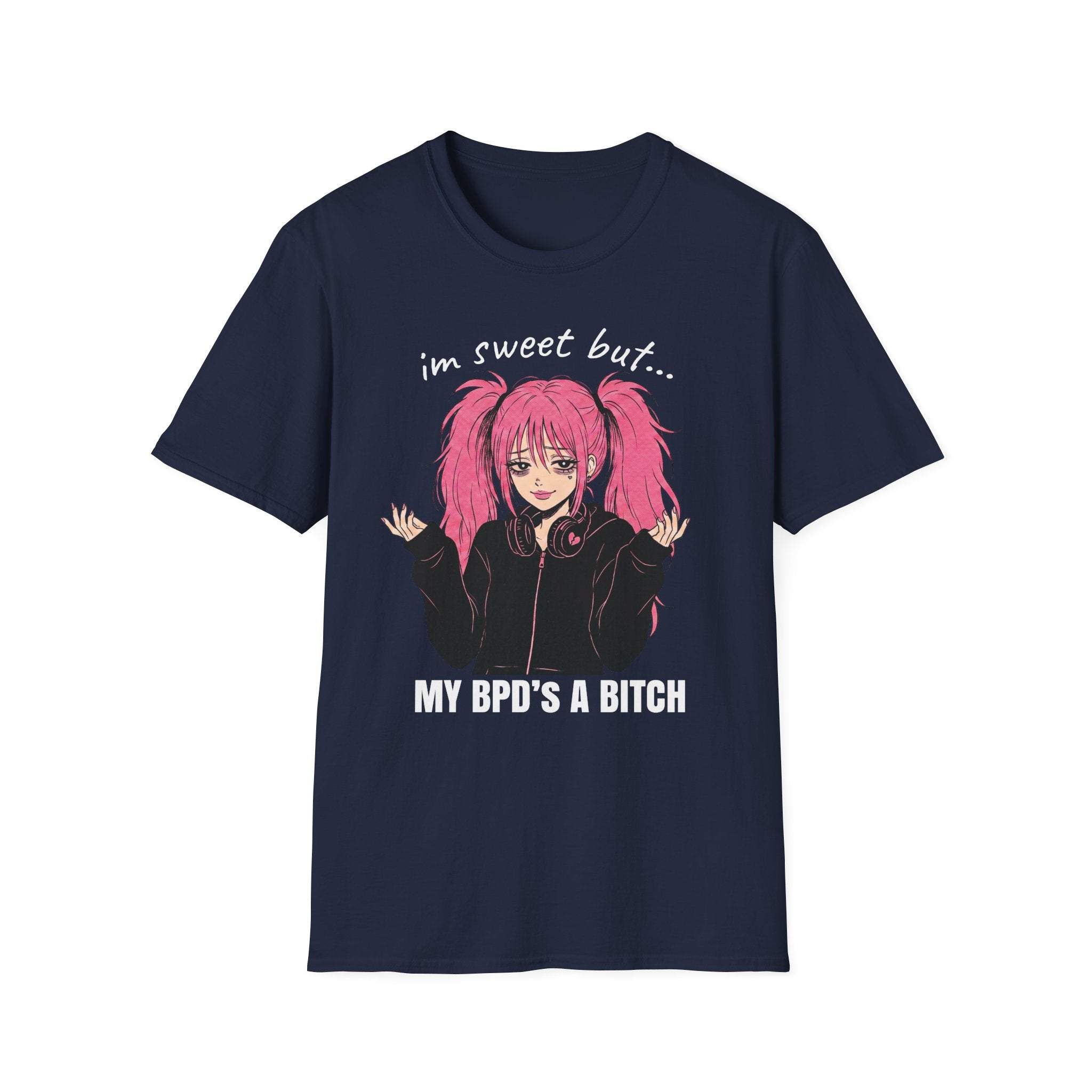 I'm Sweet But My BPD's A Bitch T-shirt
